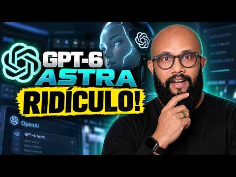 O que Estão Fazendo com o NOVO GPT-6 ASTRA é RIDÍCULO